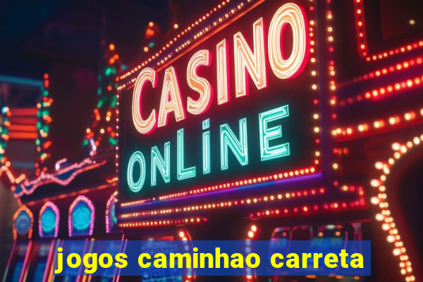 jogos caminhao carreta